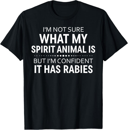 I'm Not Sure What My Spirit Animal Is But I'm Confident It