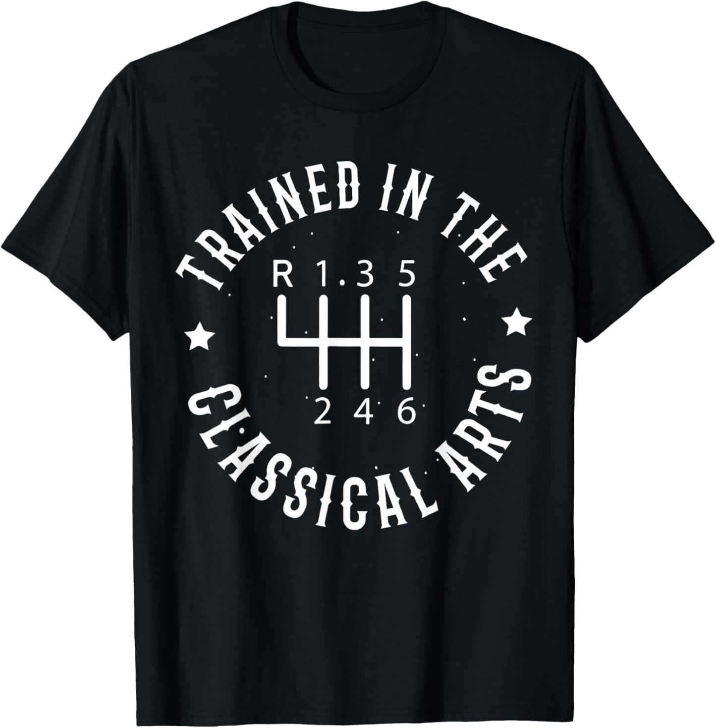 Trained In The Classical Arts Funny Manual Transmission Car