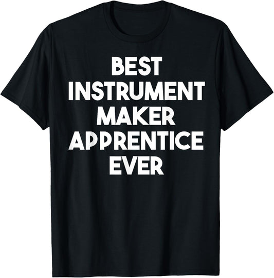 Best Instrument Maker Apprentice Ever