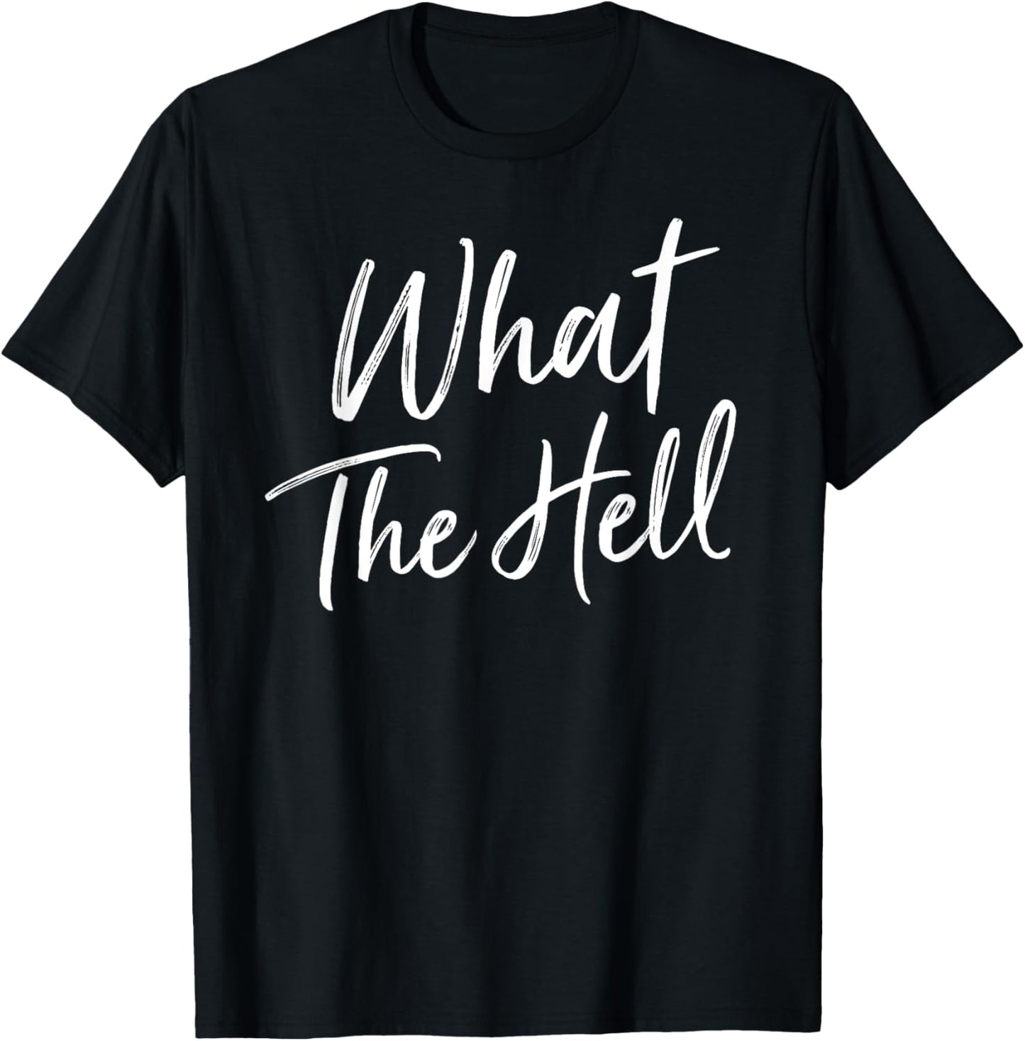 What The Hell | Funny, Simple T shirt