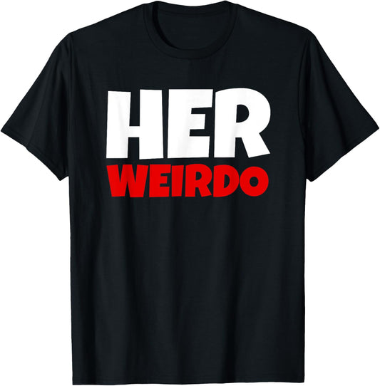 Her Weirdo And His Crazy   Couple Matching Funny