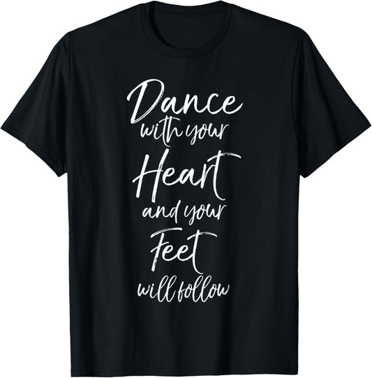 Cute Quote Dance With Your Heart And Your Feet Will Follow
