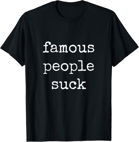 Famous People Suck Funny Saying Trending Fashion Quote