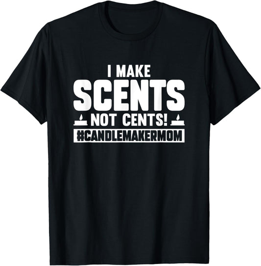 I Make Scents Not Cents Candle Maker Mom