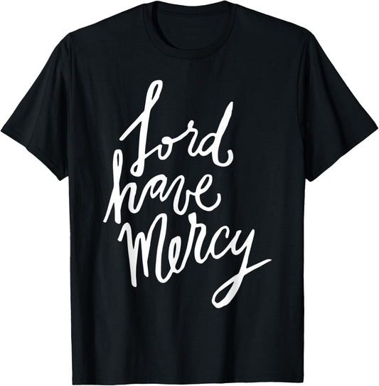 Lord Have Mercy   Christian Clothing