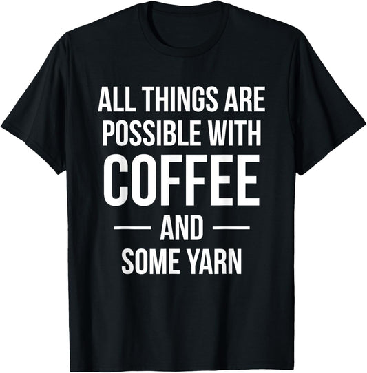 All Things are Possible With Coffee and Some Yarn Knitter