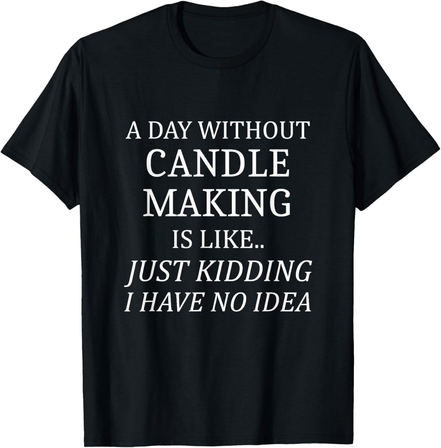 A Day Without Candle Making No Idea Candle Makers