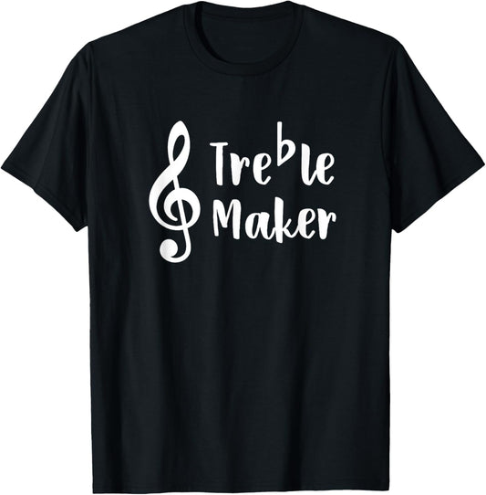 Funny Musician Gift Music Trouble Treble Maker Shirt
