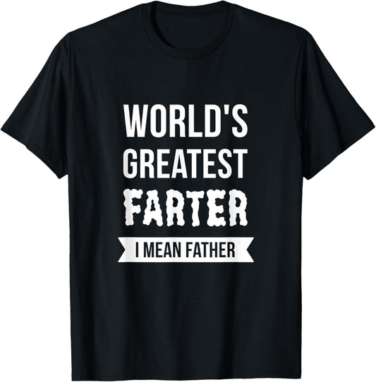 World's Greatest Farter I Mean Father Funny Dad Joke Graphic