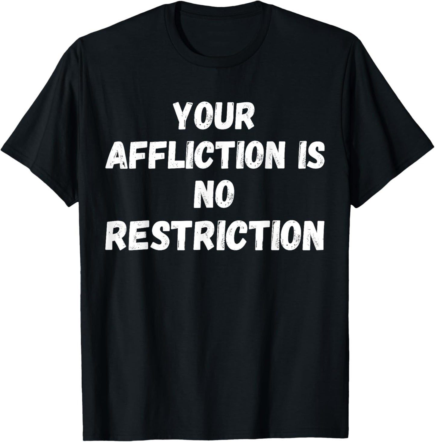 Your Affliction Is No Restriction Motivational Quote