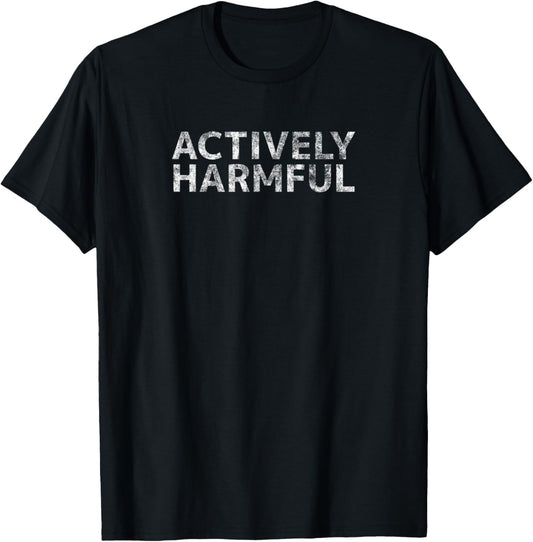 ACTIVELY HARMFUL