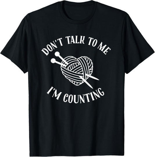 Knitting Don't Talk To Me I'm Counting Funny Knitting Yarn