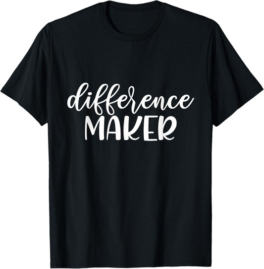 Difference Maker, Be The Change, Make a Difference, Empower