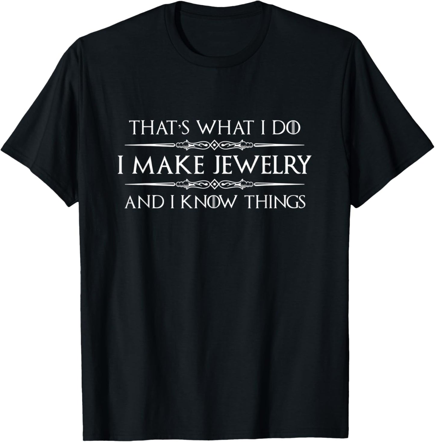 Jewelry Making Gifts - I Make Jewelry & I Know Things Maker