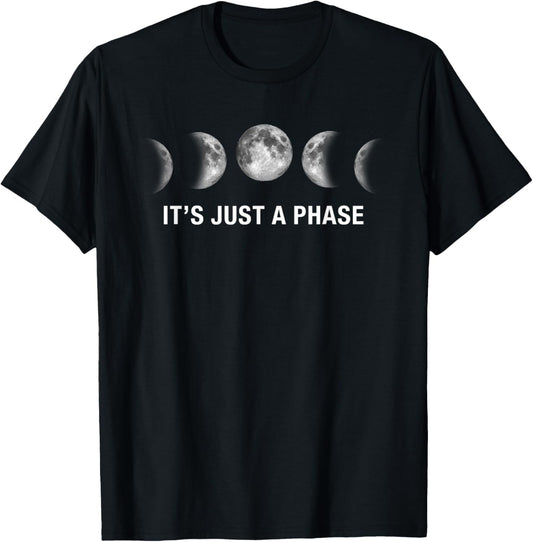 Its Just A Phase Moon Phases Gifts