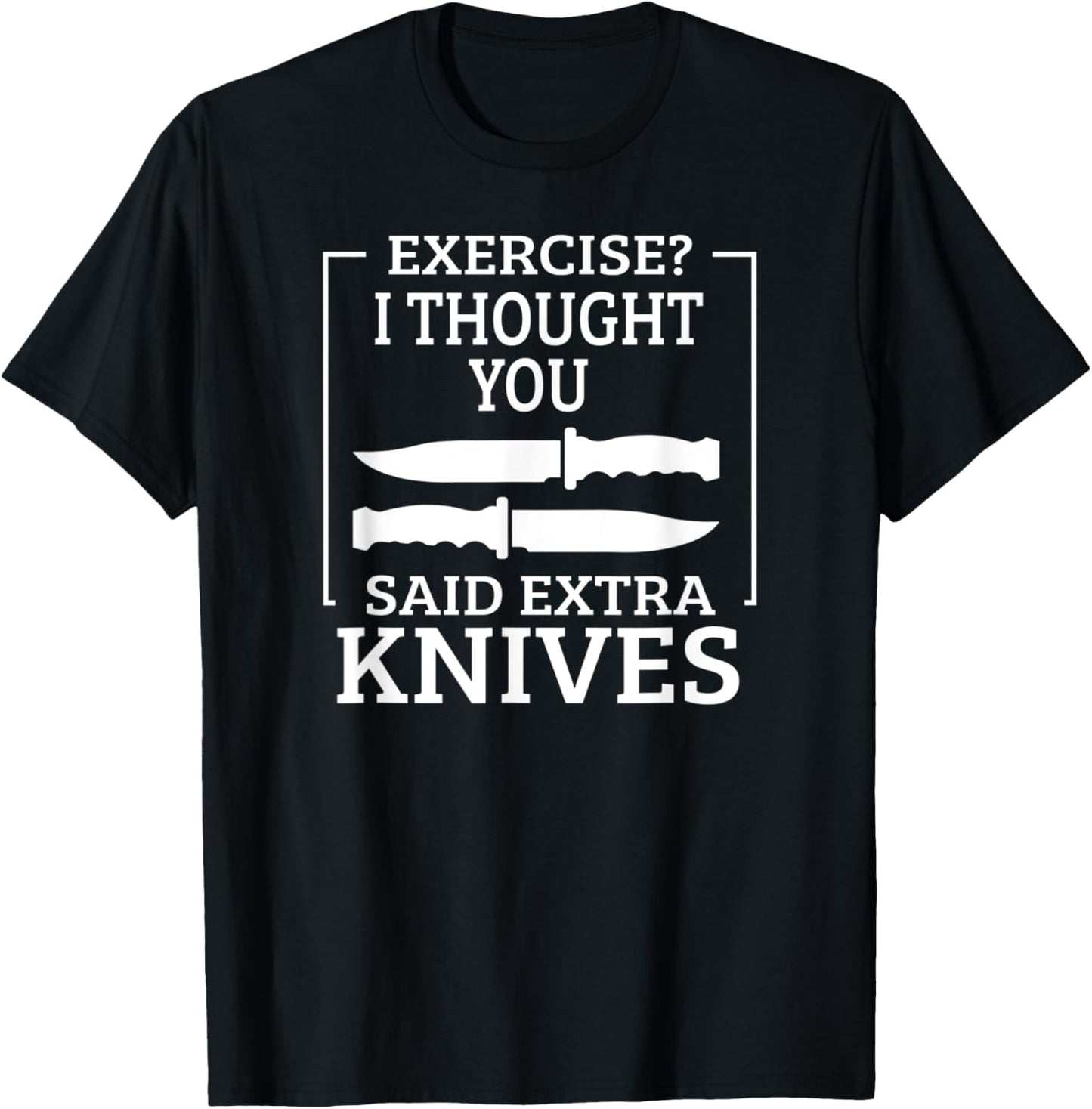 Exercise I Thought You Said Extra Knives Knife Maker Making