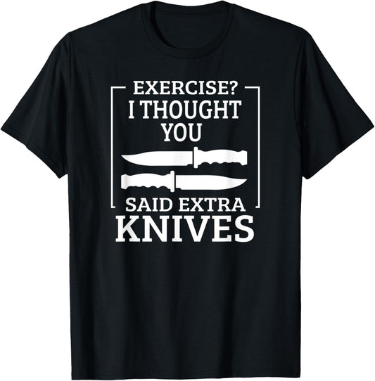 Exercise I Thought You Said Extra Knives Knife Maker Making
