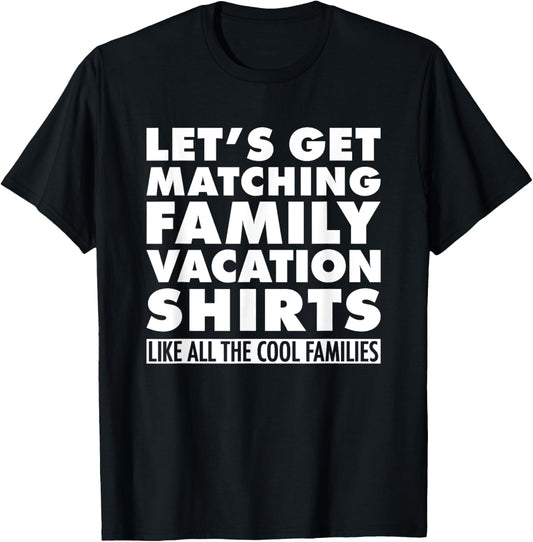 Funny Matching Family Vacation T shirt Sarcastic Cool Tee