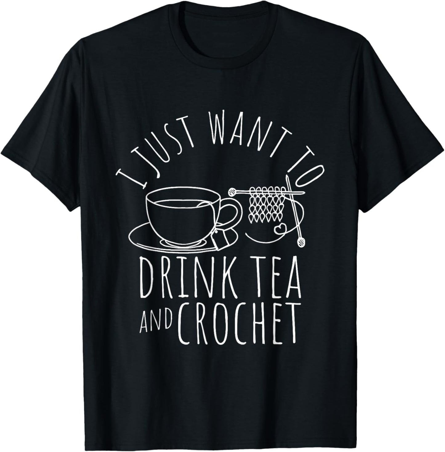 I Just Want To Drink Tea And Crochet Tea Yarn Crafters