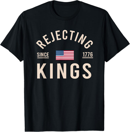 Rejecting Kings Since 1776 Patriotic Usa Flag 4Th Of July