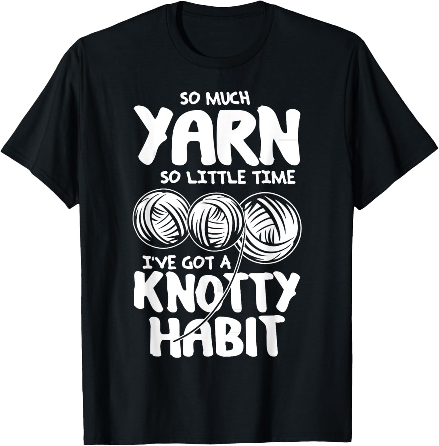 So Much Yarn So Little Time - Yarn Lovers T-Shirt