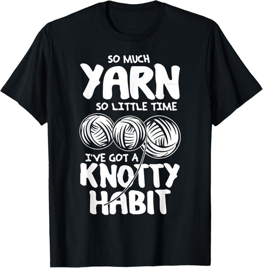 So Much Yarn So Little Time - Yarn Lovers T-Shirt