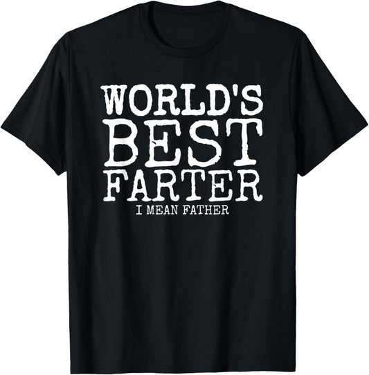 Mens Funny Father's Day Gifts World's Best Farter I Mean