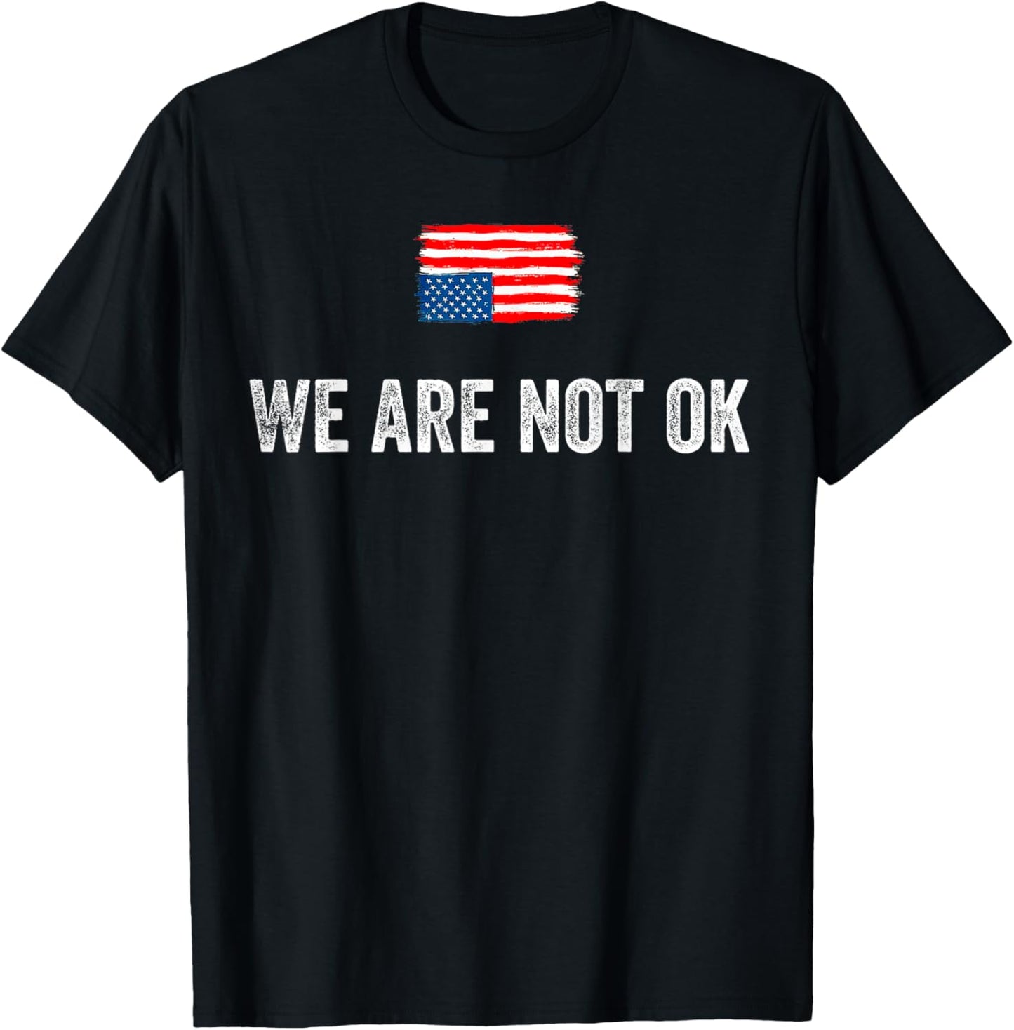 We Are Not Ok Usa Flag Upside Down