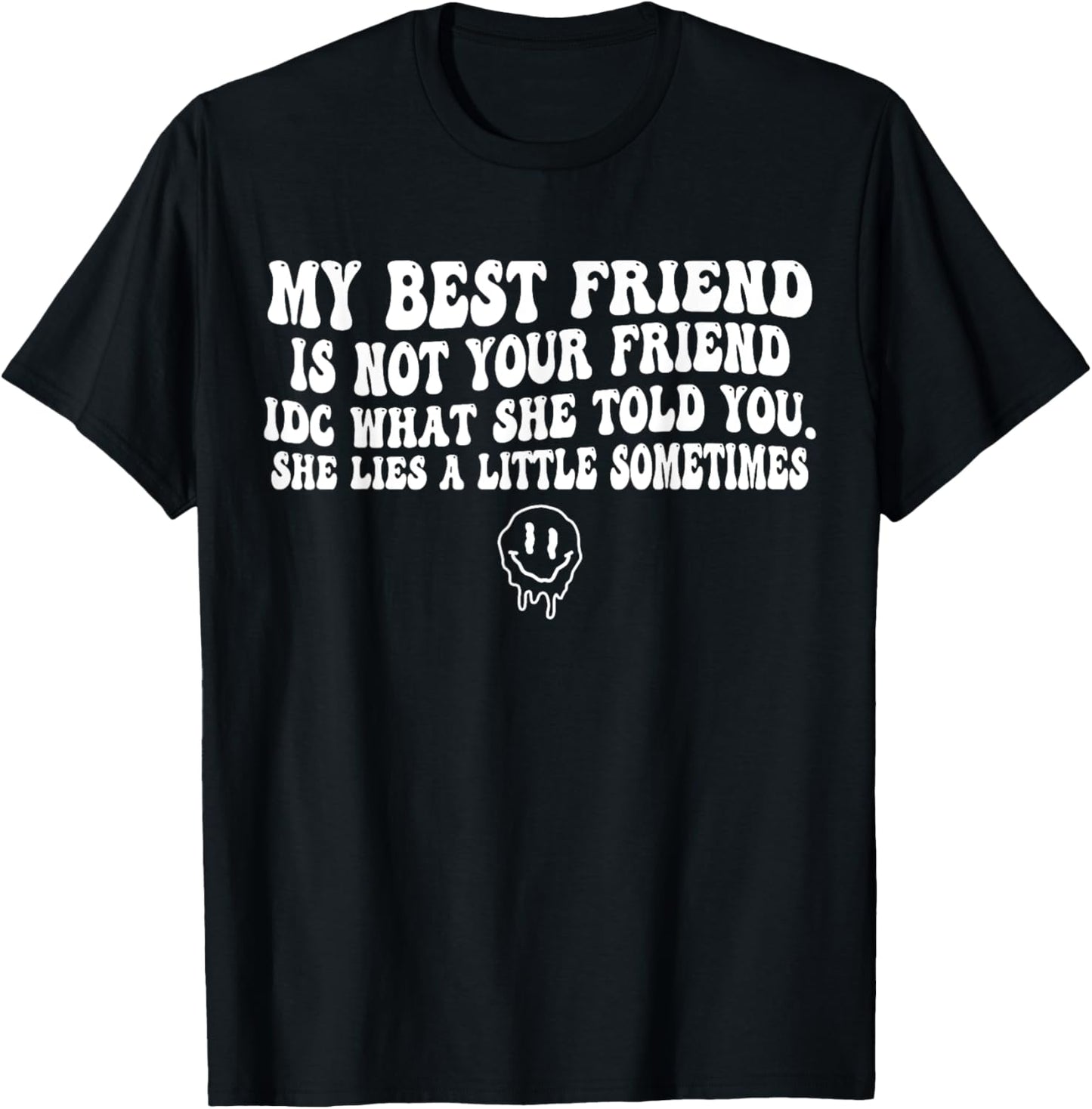My Best Friend Is Not Your Friend Idc What She Told