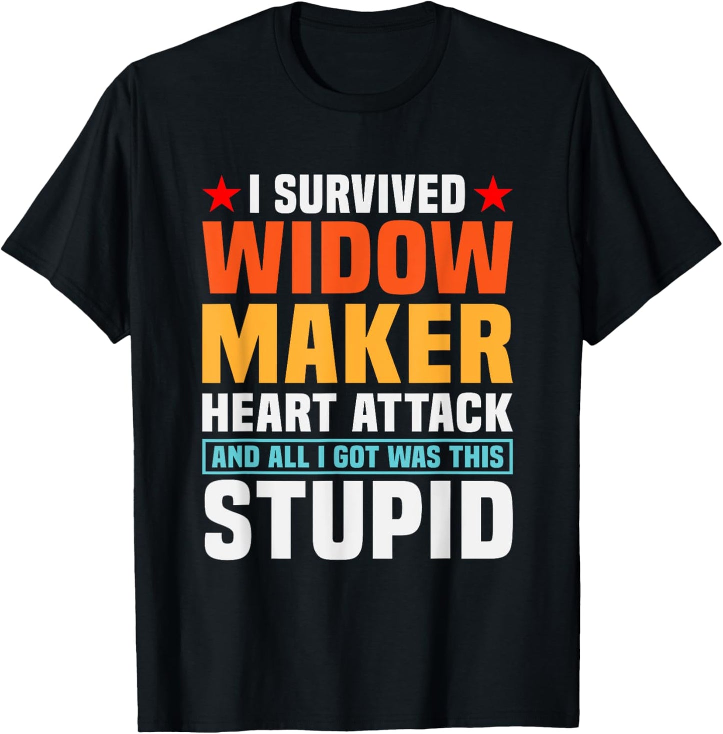 I Survived Widow Maker Heart Attack And All I Got Was Stupid