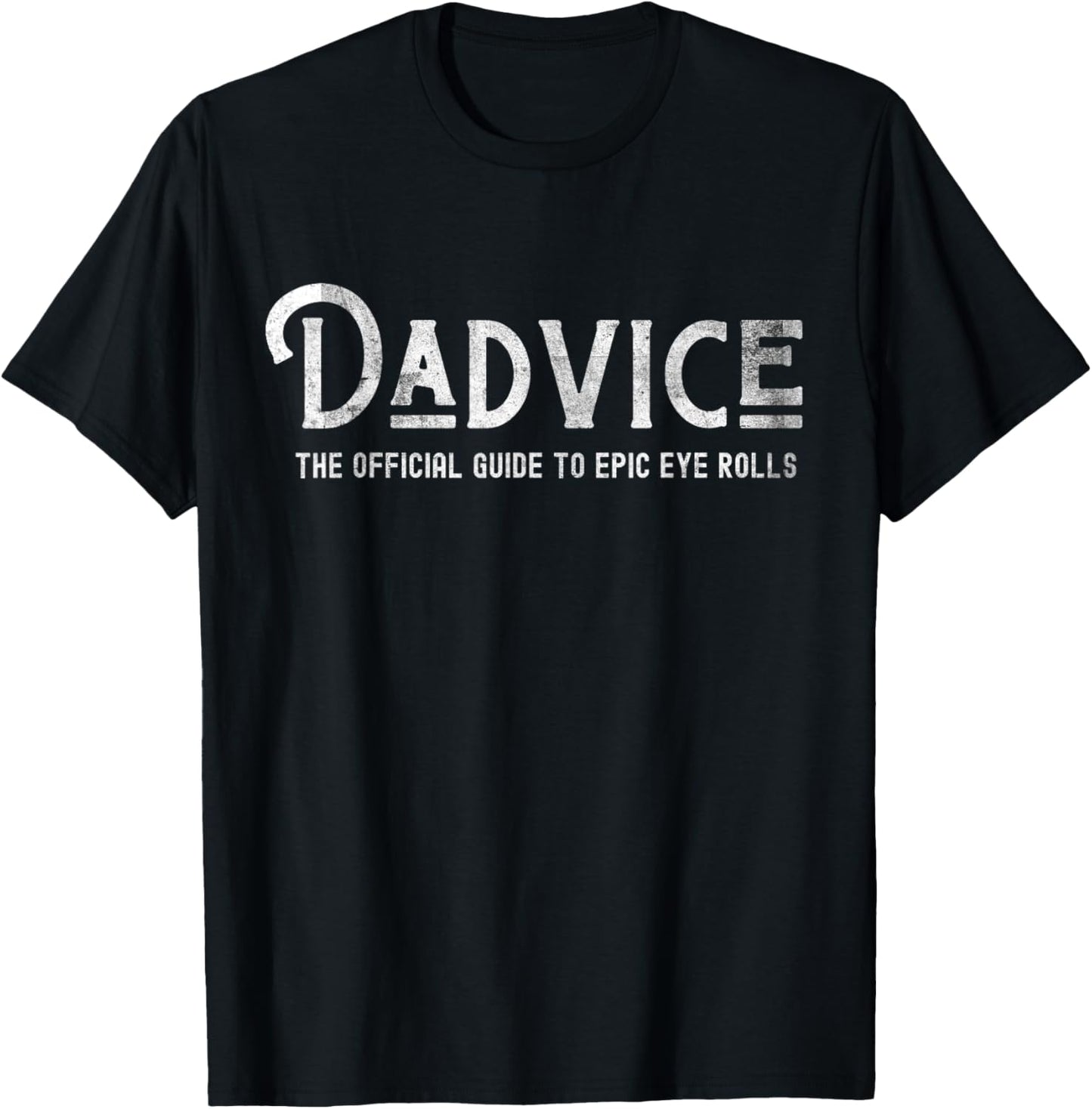Dadvice The Official Guide to Epic Eye Rolls Funny Dad tee