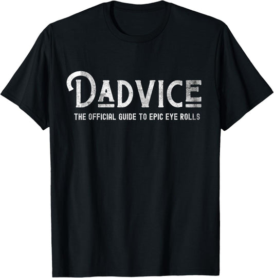 Dadvice The Official Guide to Epic Eye Rolls Funny Dad tee
