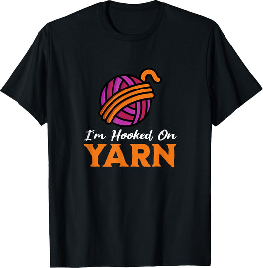 I'm Hooked on Yarn, Funny Yarn Projects Saying