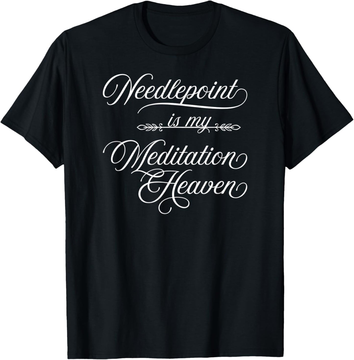 Needlepoint Is My Meditation Heaven T-Shirt - Yarn Habit