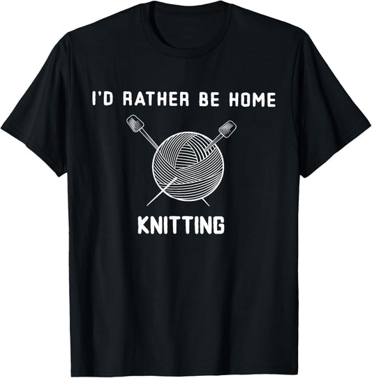 I'd Rather Be Home Knitting Funny Yarn Lover