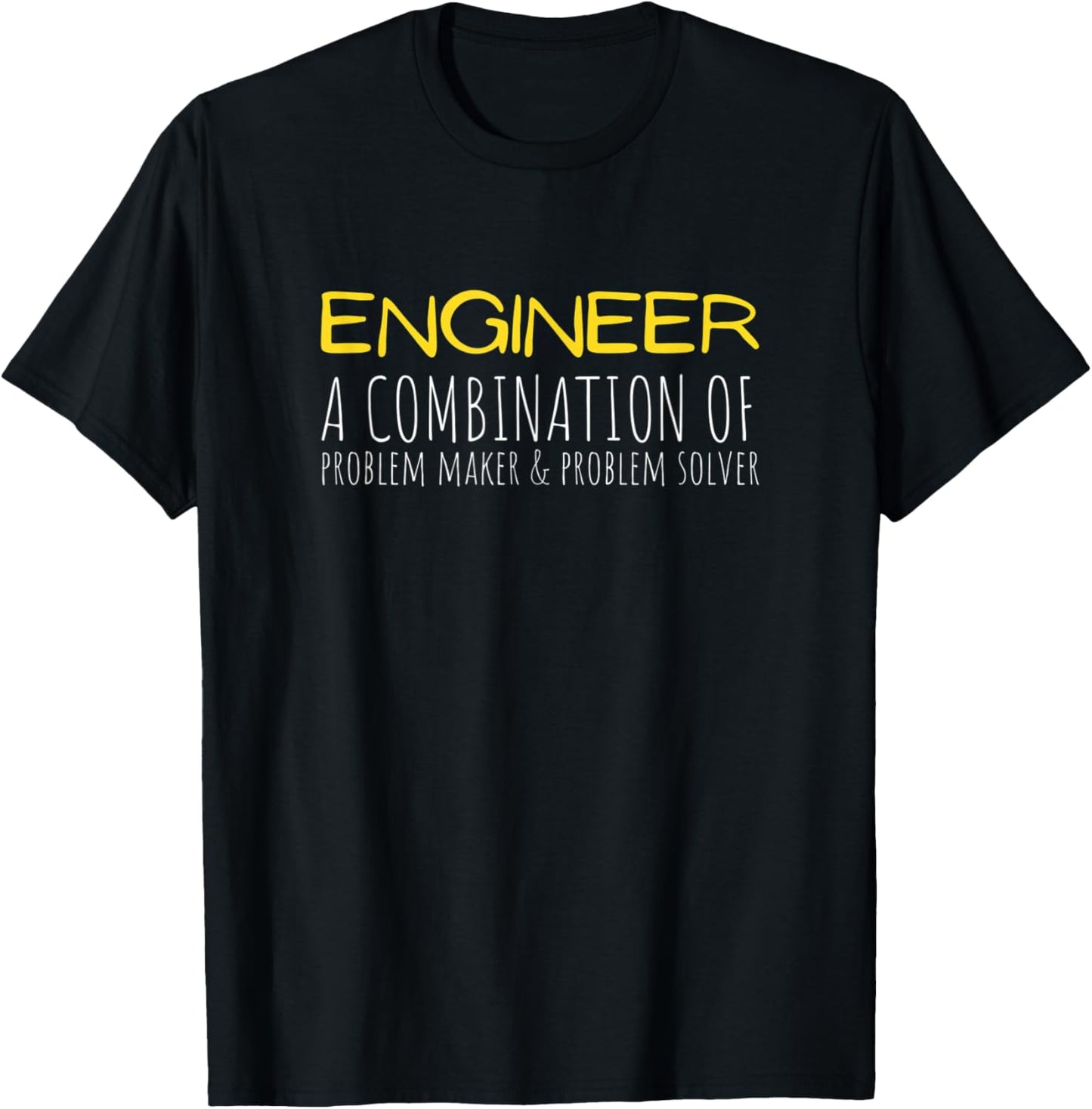 Engineer A Combination Of Problem Maker and Problem Solver