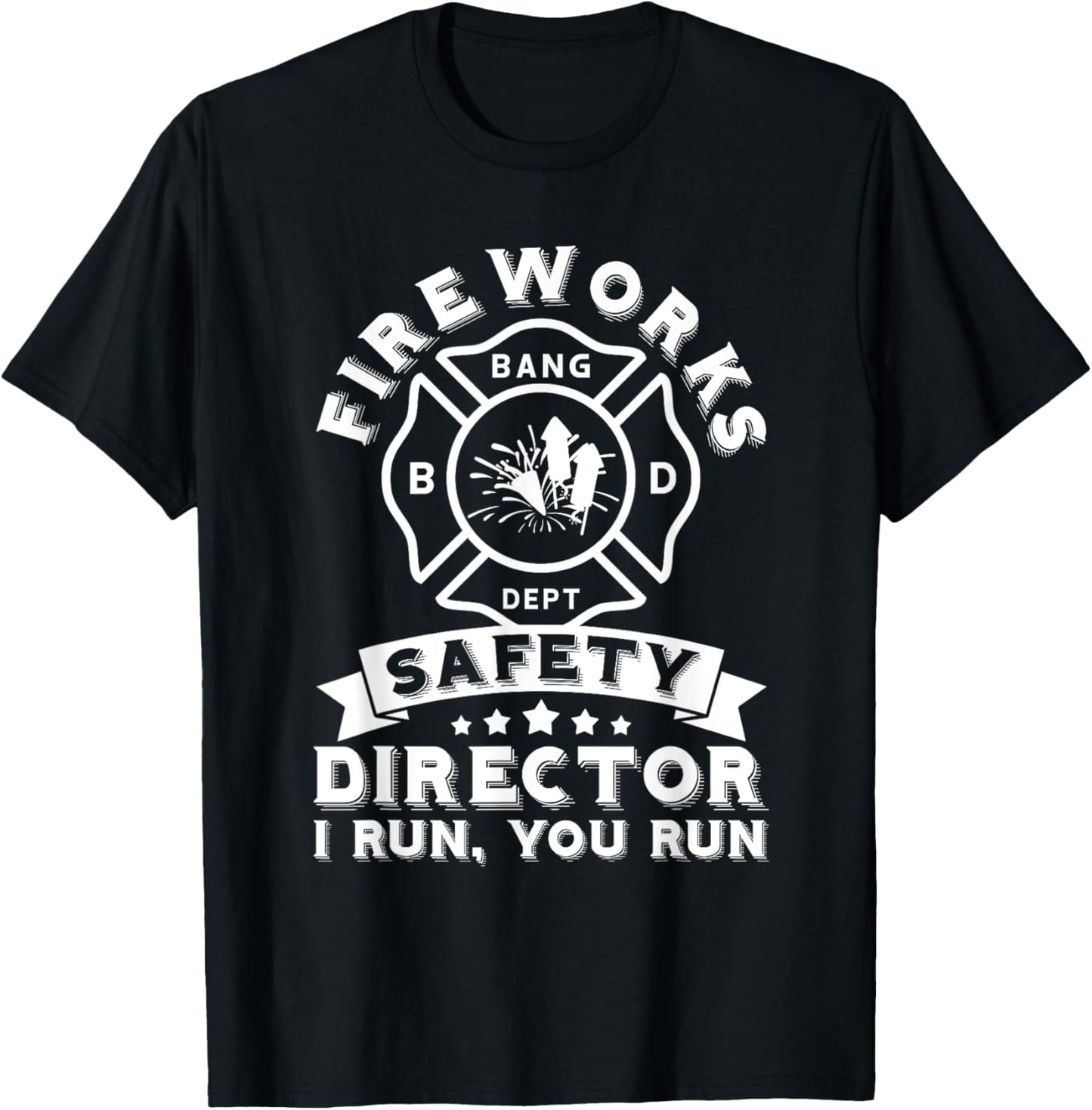 Fireworks Safety Director I Run You Run Bang Dept Patriotic