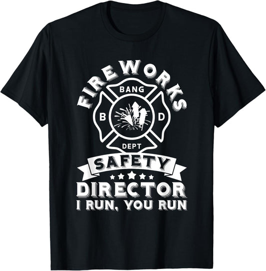 Fireworks Safety Director I Run You Run Bang Dept Patriotic