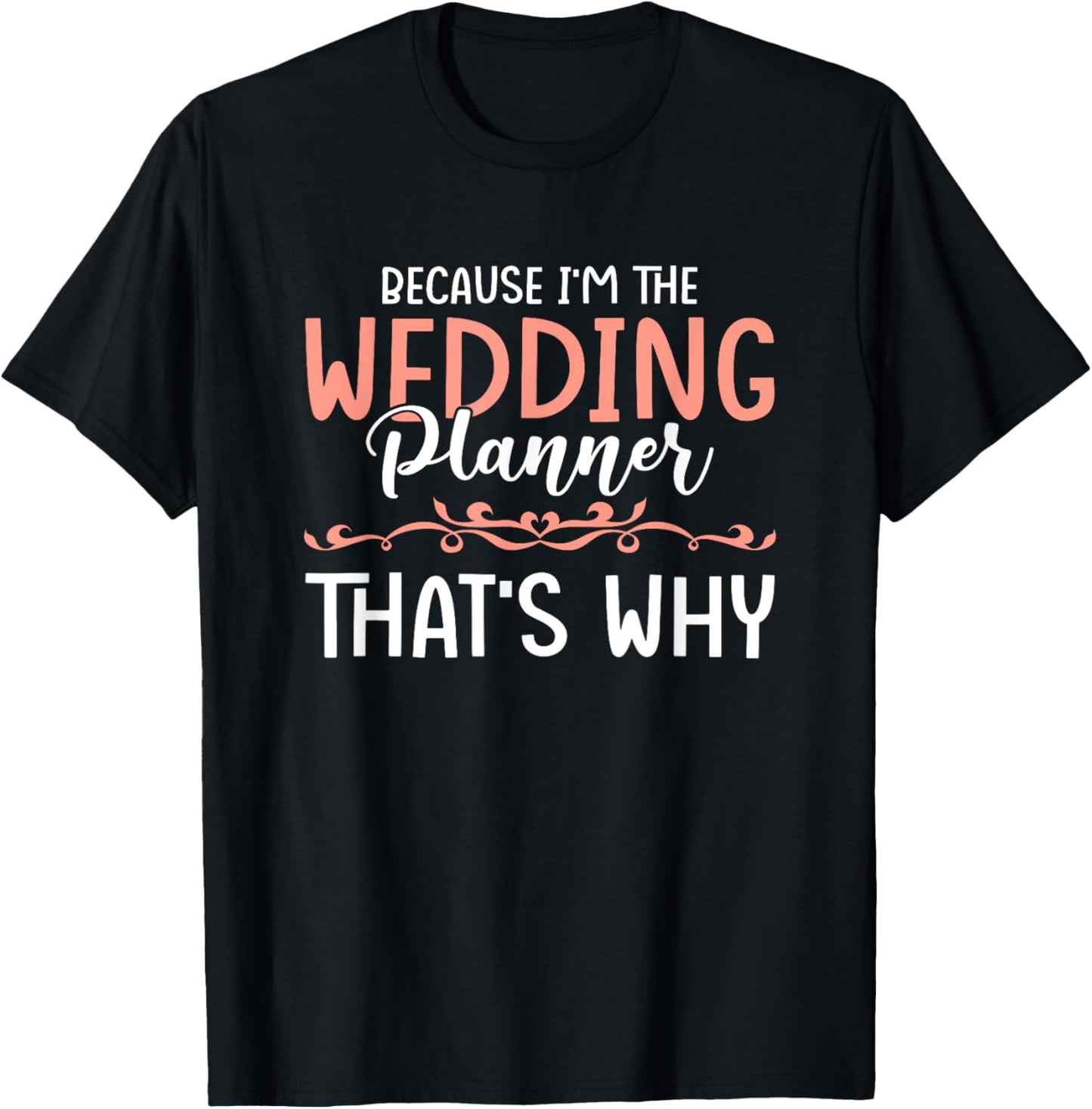Because Im The Wedding Planner Event Wedding Planner