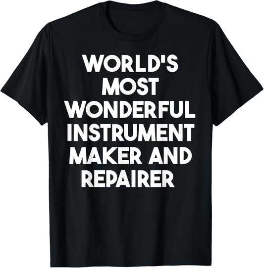 World's Most Wonderful Instrument Maker And Repairer