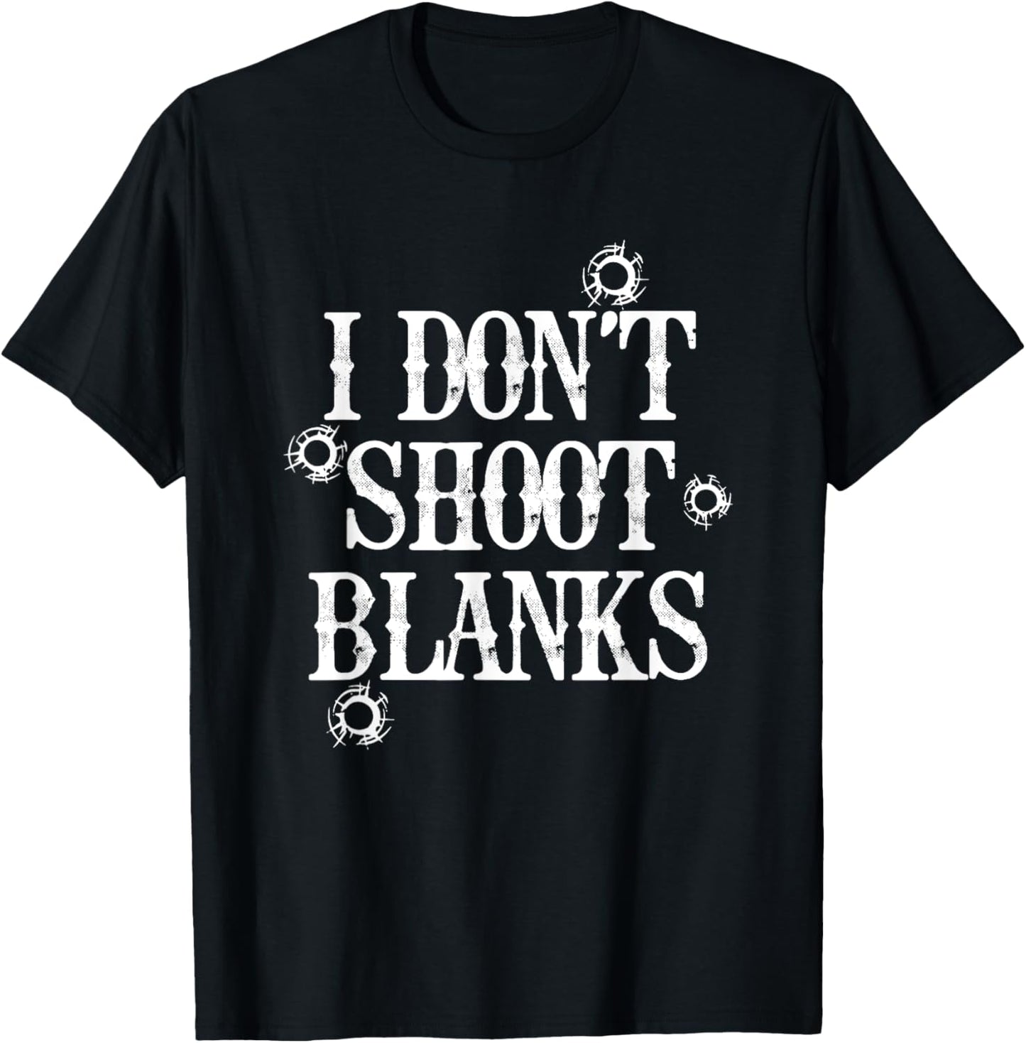 I Don't Shoot Blanks  Funny Dad To Be Father Expecting Daddy