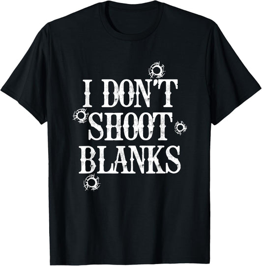 I Don't Shoot Blanks  Funny Dad To Be Father Expecting Daddy