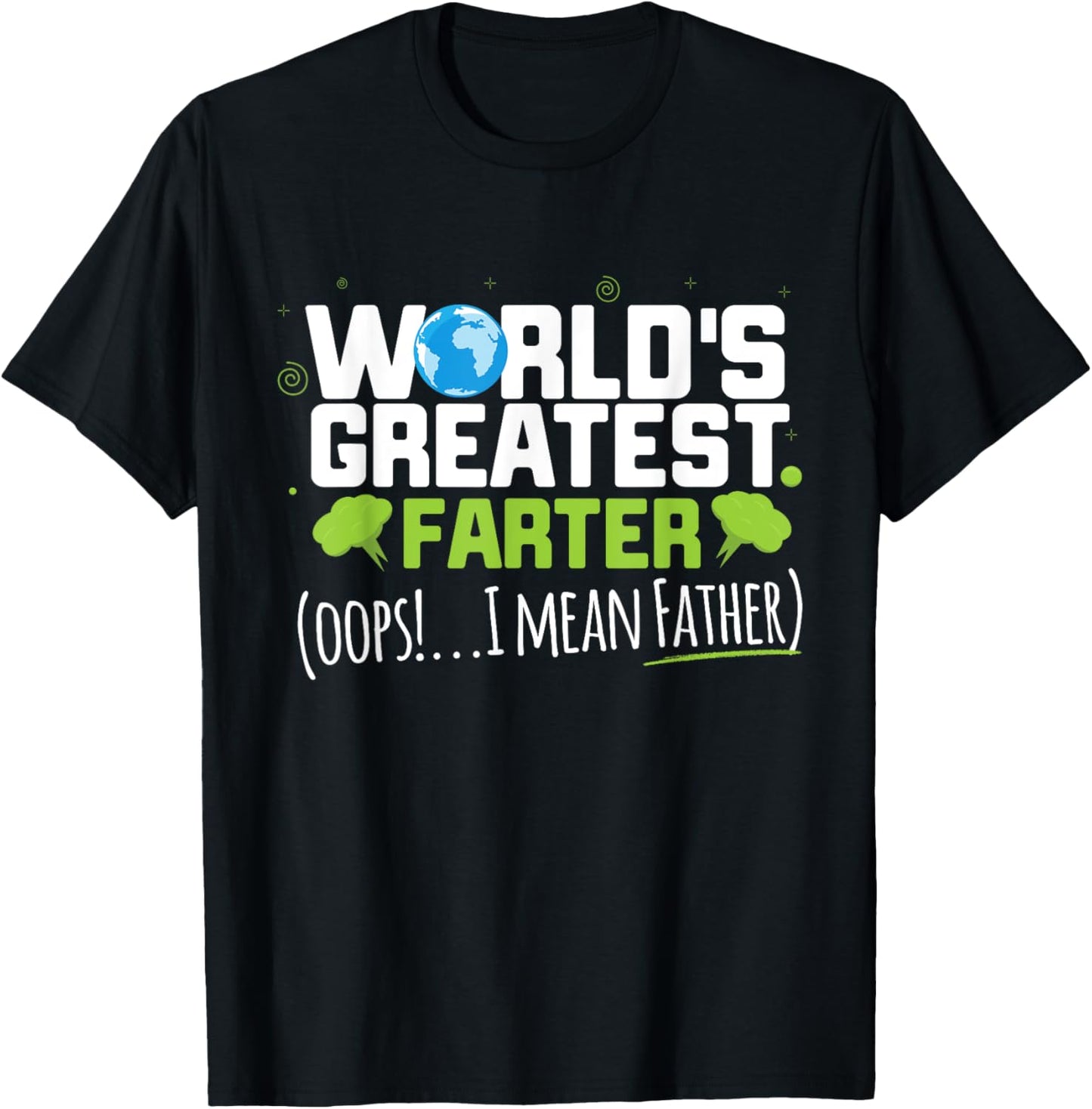 World's Greatest Farter Oops! I Mean Father Shirt