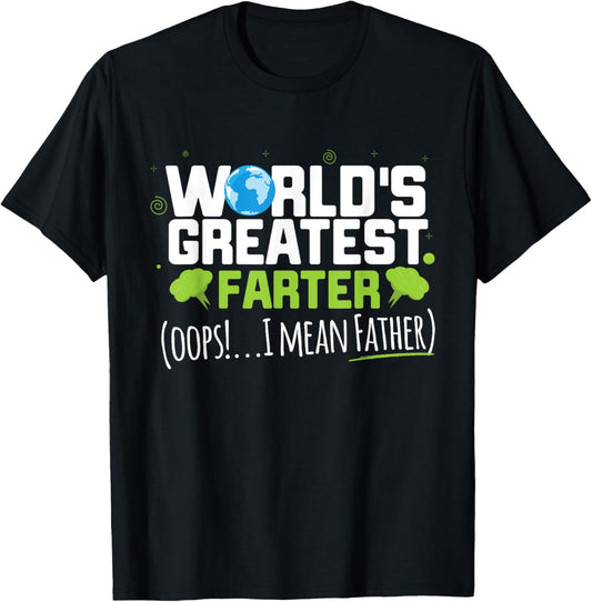 World's Greatest Farter Oops! I Mean Father Shirt