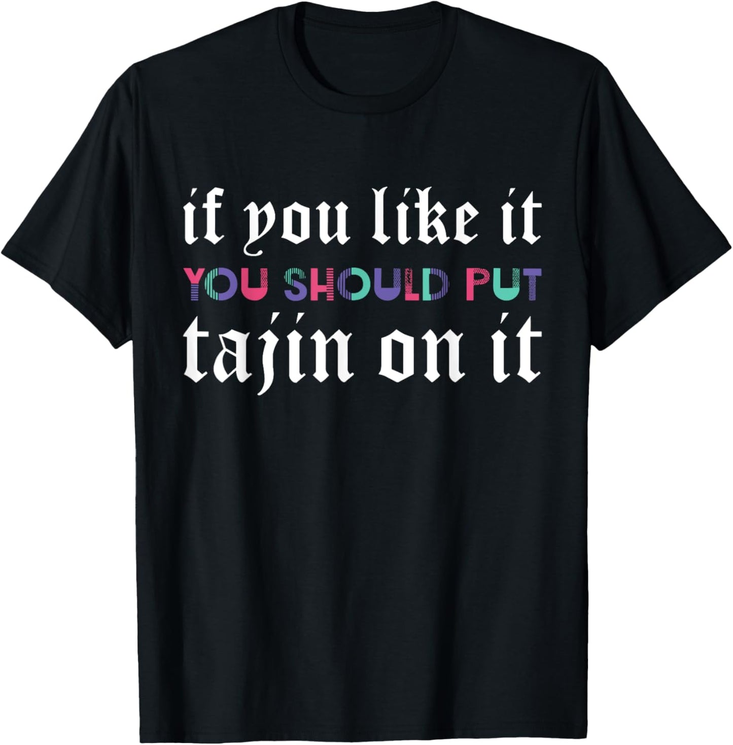If You Like It You Should Put Tajin On It Apparel