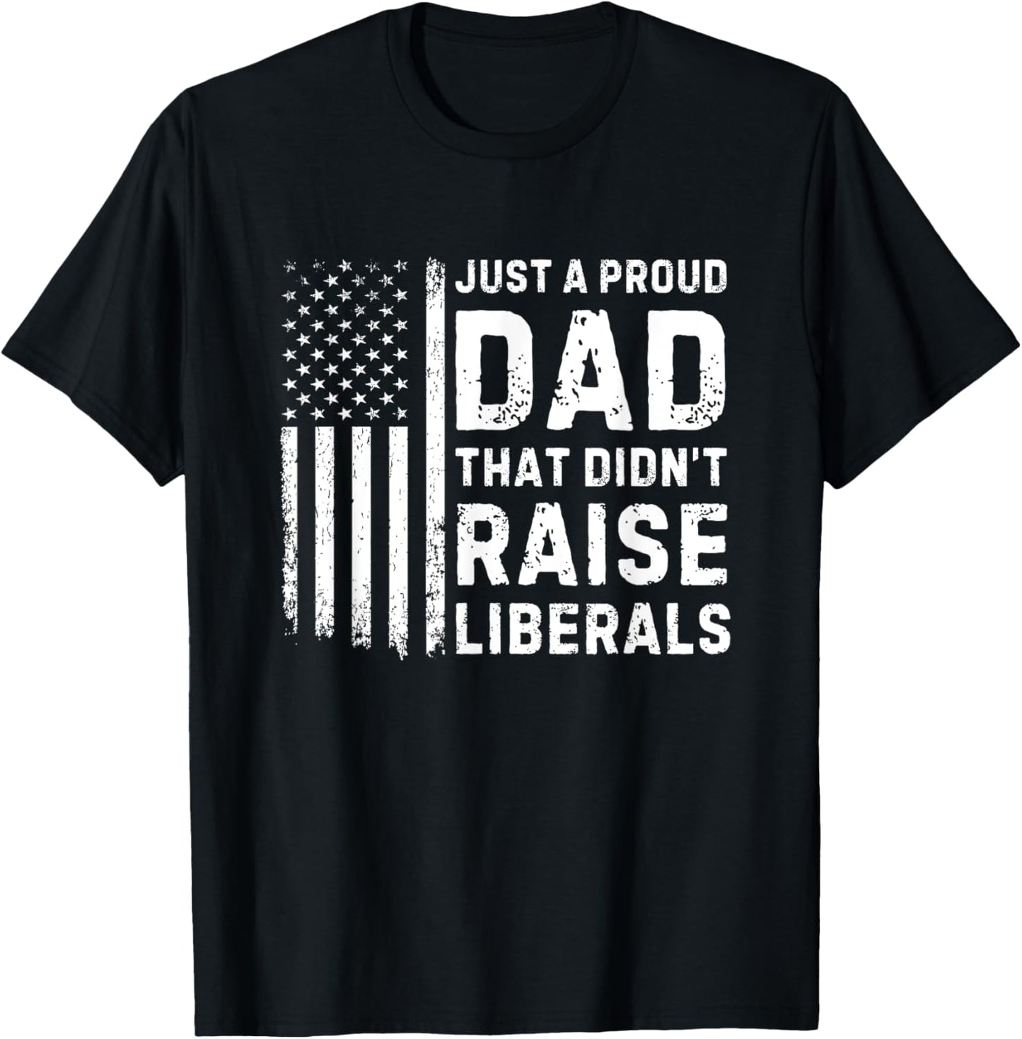 Vintage Usa Flag Just A Proud Dad That Didnt Raise Liberals