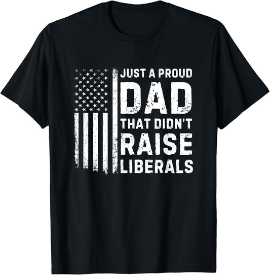 Vintage Usa Flag Just A Proud Dad That Didnt Raise Liberals