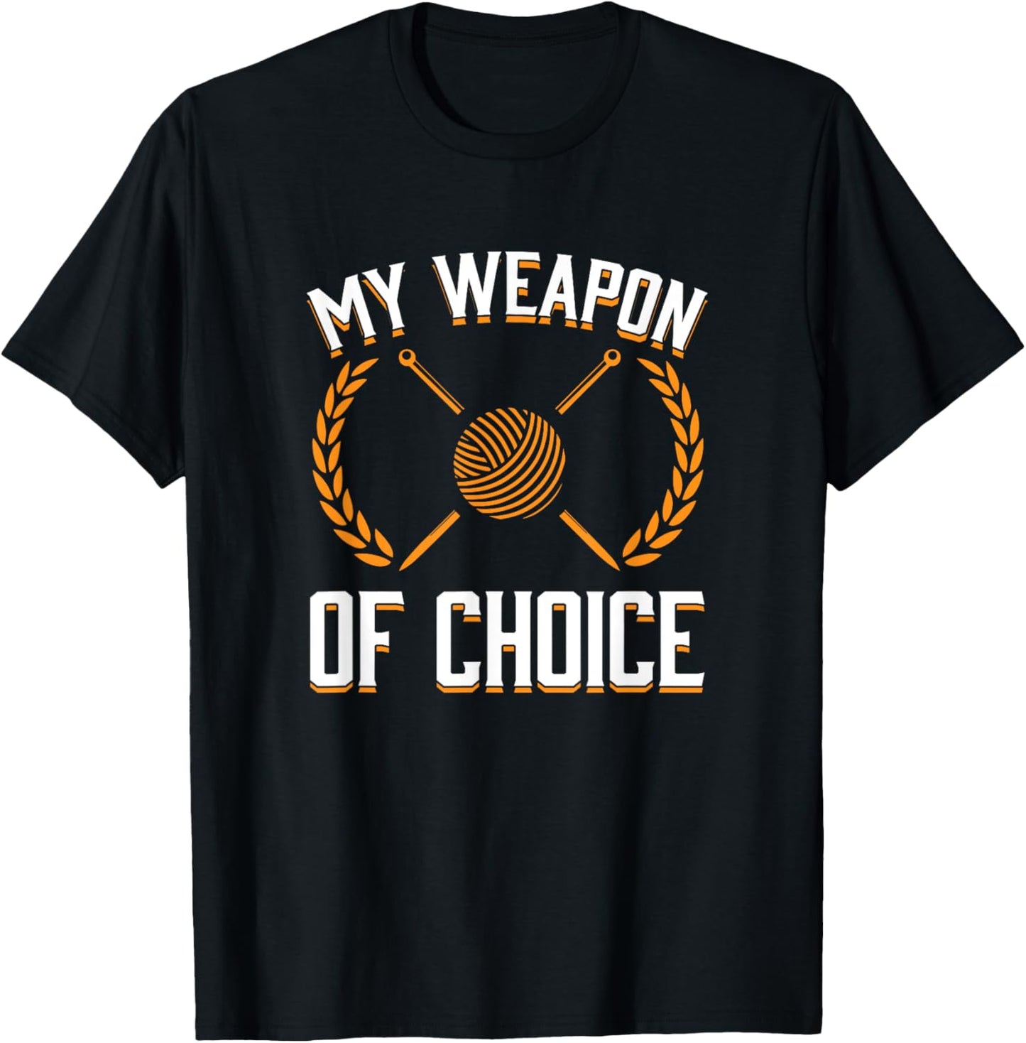 Knitting My Weapon of Choice Needles Yarn