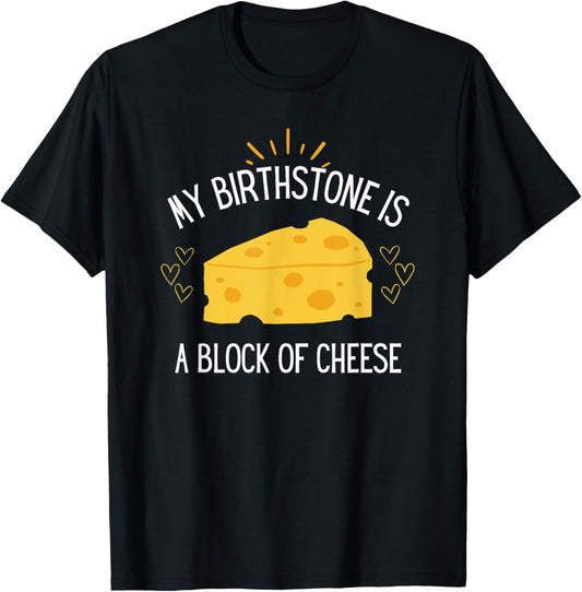 My Birthstone is A Block Of Cheese Lover Cheesemonger Maker