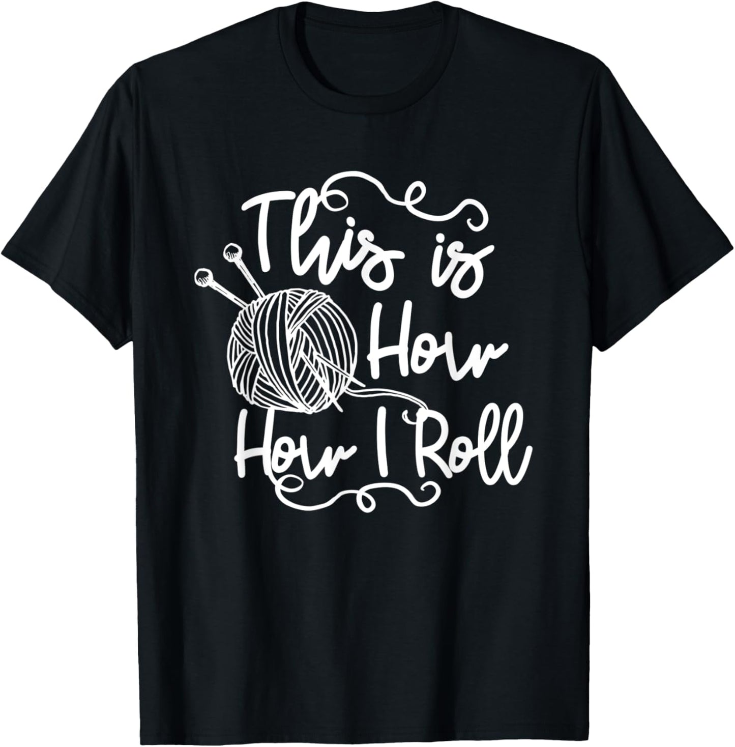 Knitting - This Is How I Roll Yarn Needlework Gift